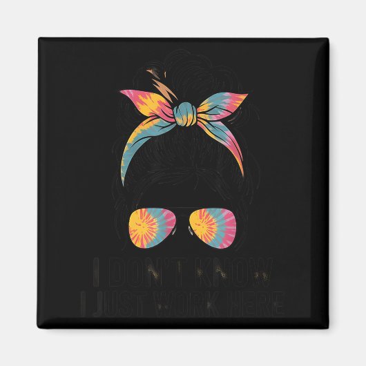 I Don't Know I Just Work Here Funny Sarcasm Quotes Magneet (Voorkant)