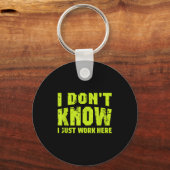 I Don't Know I Just Work Here Sleutelhanger (Voorkant)