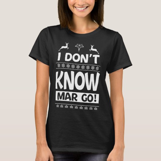 I Don't Know-margo Ugly Sweater Funny Christmas Fo T-shirt (Voorkant)