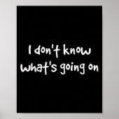 I Don't Know What's Going On  Poster (Voorkant)