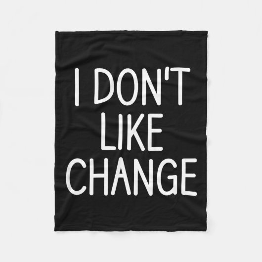 I Don't Like Change, Funny, Jokes, Sarcastic Sayin Fleece Deken (Voorkant)