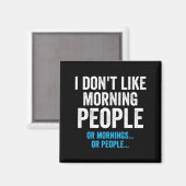I Dont Like Morning People Funny Sarcastic  Magneet (Voorkant / Achterkant)