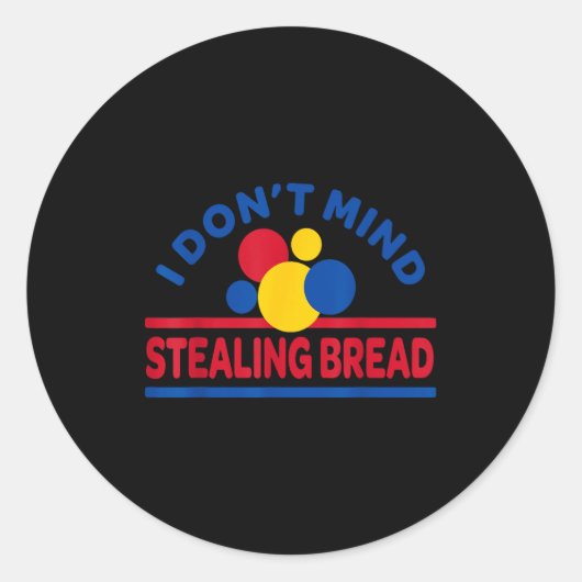 I Don't Mind Stealing Bread Ronde Sticker (Voorkant)