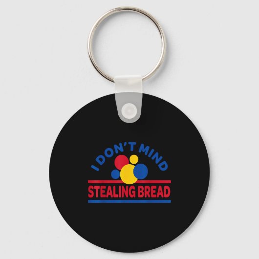 I Don't Mind Stealing Bread Sleutelhanger (Voorkant)