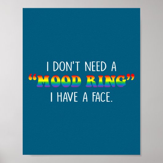 I Don't Need A Mood Ring I Have A Face  Poster (Voorkant)