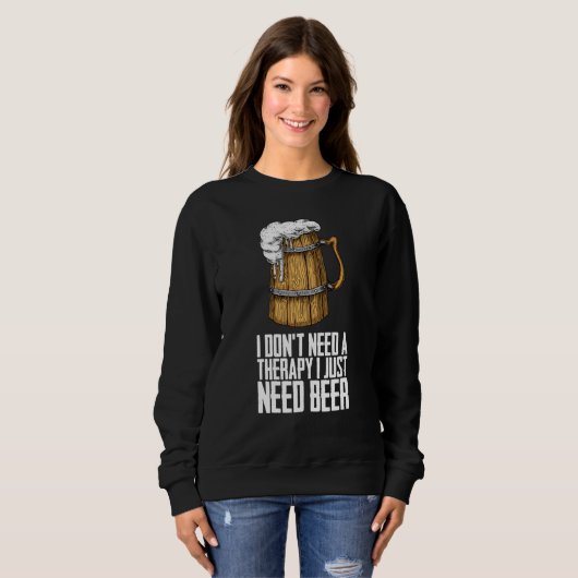 I dont need a therapy i just need beer trui (Voorkant volledig)