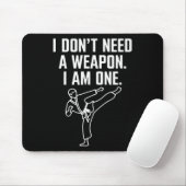 I Don't Need A Weapon I Am One - Funny Karate 1 Muismat (Met muis)