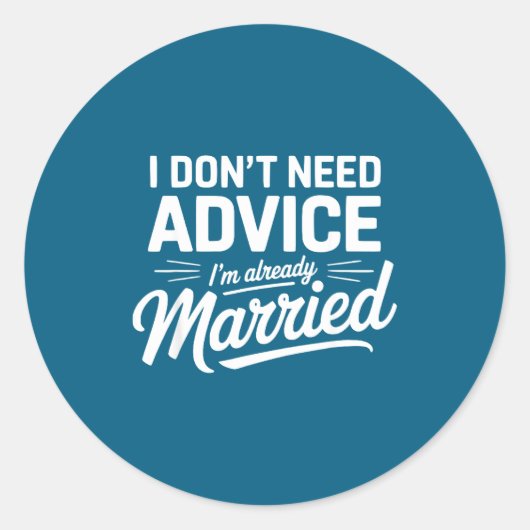 I Don't Need Advice I'm Already Married Relationsh Ronde Sticker (Voorkant)