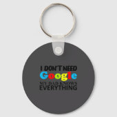 I Don't Need Google My Dad Knows Everything Daught Sleutelhanger (Voorkant)