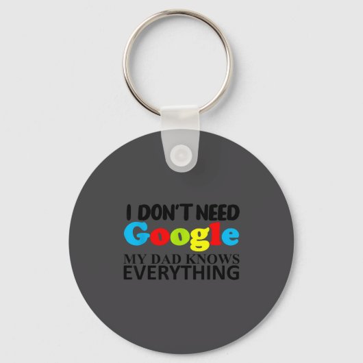 I Don't Need Google My Dad Knows Everything Daught Sleutelhanger (Voorkant)