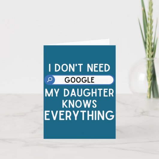 I Don't Need Google My Daughter Knows Everything - Kaart (Voorkant)