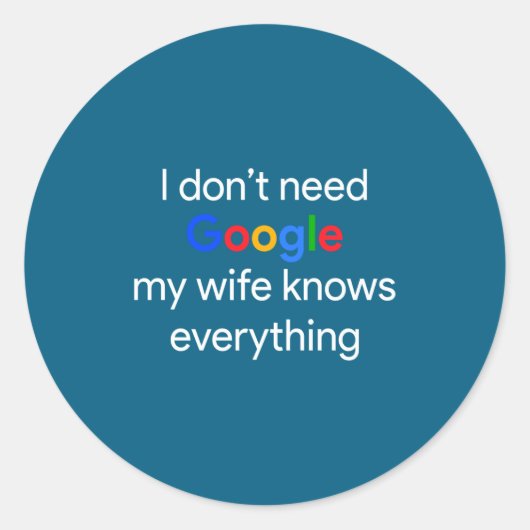 I Don't Need Google, My Wife Knows Everything Funn Ronde Sticker (Voorkant)