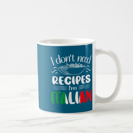 I Don't Need Recipes I'm Italian  Koffiemok (Rechts)