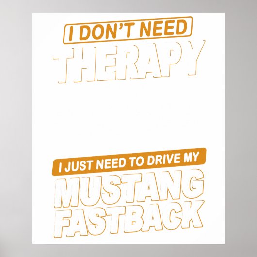 I DON'T NEED THERAPY Ford Mustang 1966 Fastback 2 Poster (Voorkant)