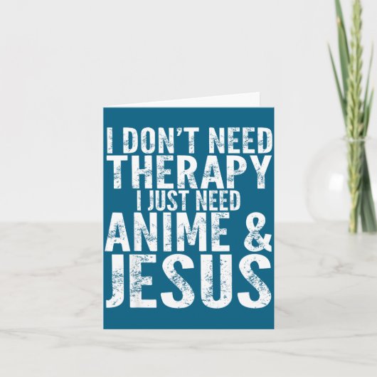I Don't Need Therapy I Just Need Anime &amp; Jesus Kaart (Voorkant)