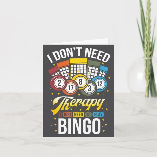 I Don't Need Therapy I Just Need To Play Bingo  Kaart (Voorkant)