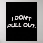 I Don't Pull Out Poster (Voorkant)