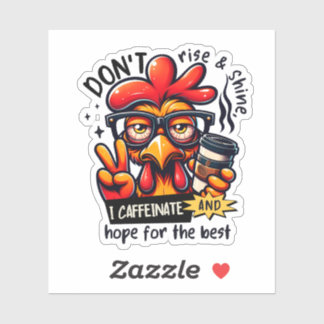 I Don't Rise and Shine Grappige Kip Sticker