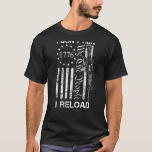 I Don't Run I Reload - USA Flag Pro Pistolen AR15 T-shirt