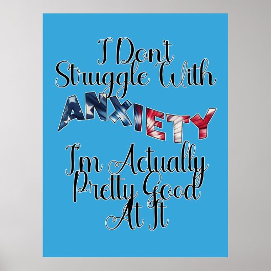 I Don't Struggle With Anxiety I'm Actually Pretty Poster (Voorkant)