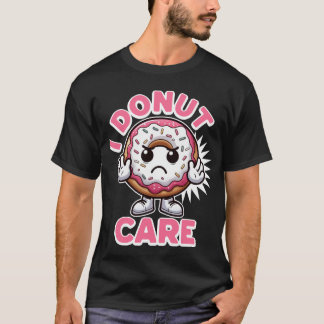 I Donut Care T-shirt