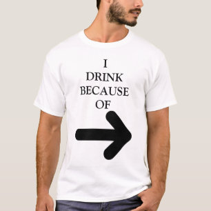 **I DRINK WANT VAN (ARROW BETEKENT DIE PERSOON!" T-SHIRT