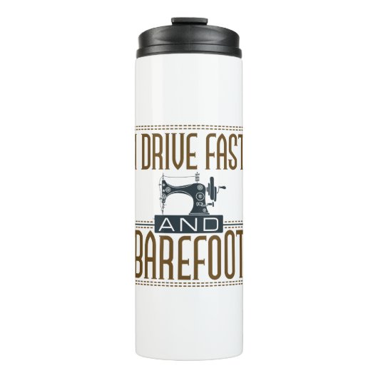 I Drive Fast and Barefoot Sewing Machine Thermosbeker (Voorkant)