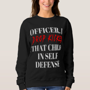 I Drop Kicked That Child In Self Defense A Trui