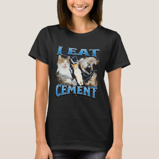 I Eat Cement Funny Offensive Cat Meme Bootleg Grap T-shirt