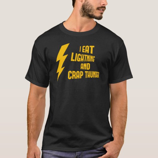 I Eat Lightning And Crap Thunder T-shirt (Voorkant)