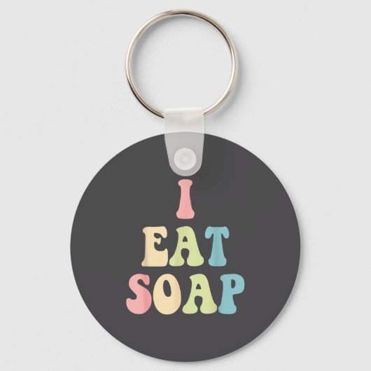 I Eat Soap Funny Humorous Quote  Sleutelhanger (Voorkant)