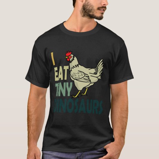 I Eat Tiny Dinosaurs Chicken T-shirt (Voorkant)