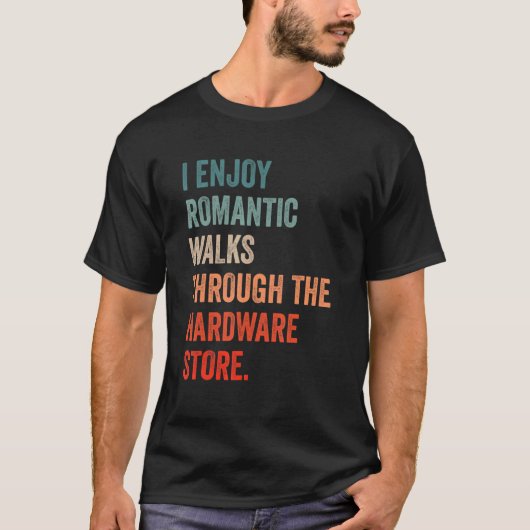 I enjoy long romantic walks through the hardware s t-shirt (Voorkant)