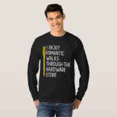 I Enjoy Romantic Walks Through The Hardware Store  T-shirt (Voorkant volledig)