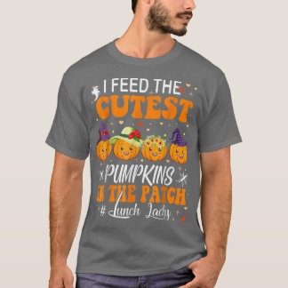 I Feed Cutest Pumpkins In The Patch Lunch Lady Sca T-shirt