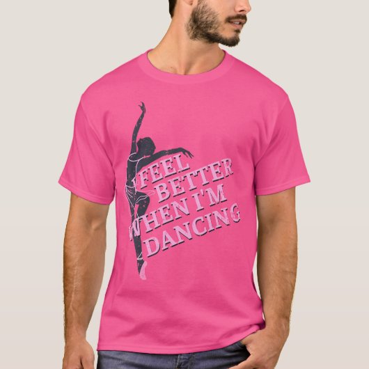 I Feel Better When I'M Dancing Dancing Love Line T-shirt (Voorkant)