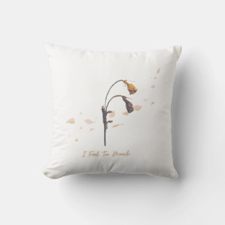 I Feel To Much _ Throw Pillow Kussen
