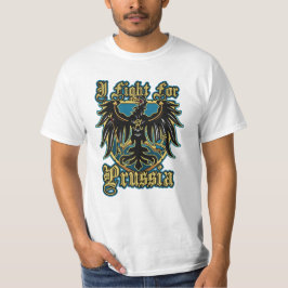 I fight for Prussia - EmperorsandKings T-shirt
