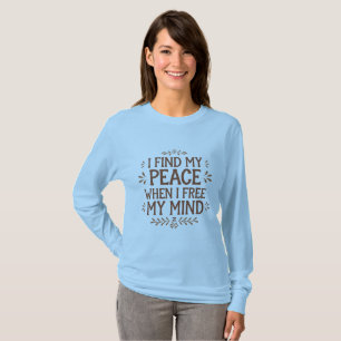 I Find My Peace When Mindfulness T-shirt