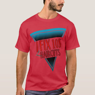 i fix 10 haircuts barber haar stylist i fix 10 dol t-shirt