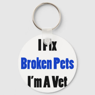 I Fix Broken Pets I'm a Vet Sleutelhanger