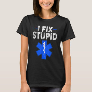 I Fix Stupid Paramedic Retro EMT EMS First Respons T-shirt
