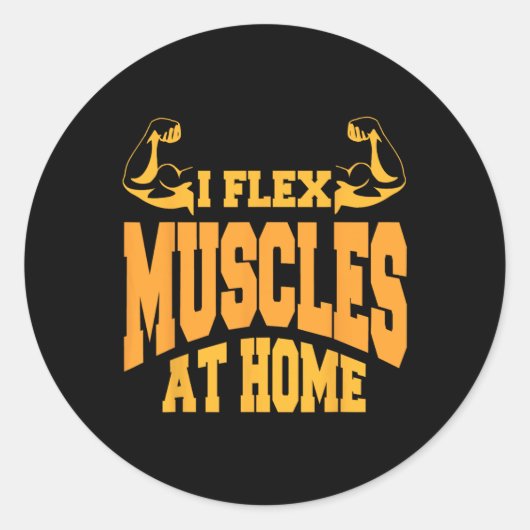 I Flex Spieren Thuis Bodybuilding Sterkte Humor Ronde Sticker (Voorkant)