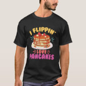 I Flippin Love Pancake Breakfast Pancake T-shirt (Voorkant)