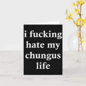 I Foring Hate My Chungus Life Kaart (Gele Bloem)