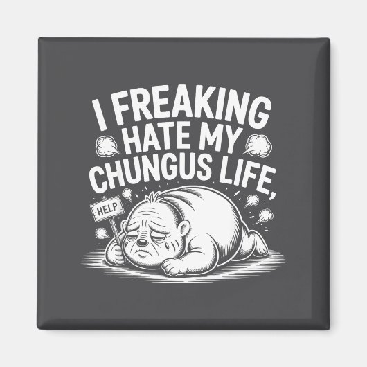 I Freaking Hate My Chungus Life Funny Meme Quote  Magneet (Voorkant)
