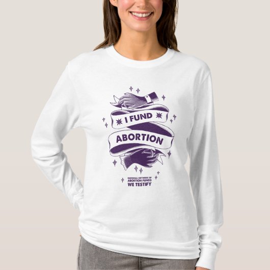 I Fund Abortion Long-Hoeve Shirt (Voorkant)
