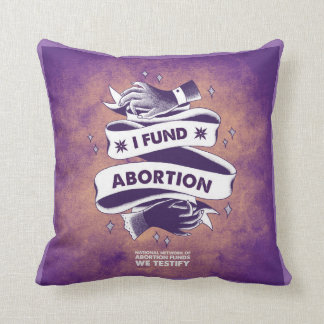 I Fund Abortion Pillow Kussen