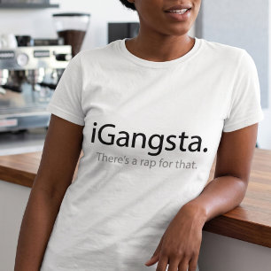 i Gangsta - Sarcastische Rappaliefhebber grap T-shirt