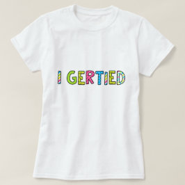 "I Gerved" Women's T-Shirt